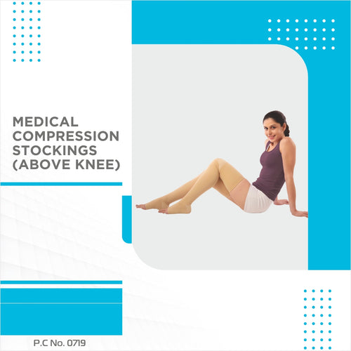 "MEDICAL COMPRESSION STOCKINGS ABOVE KNEE"